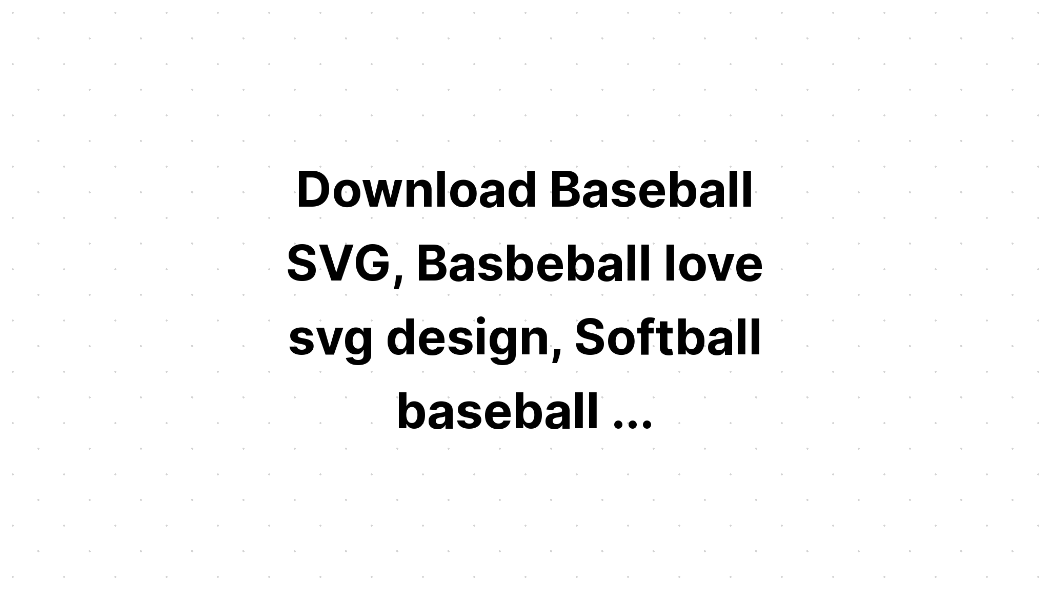 Download Baseball Svg Love - Layered SVG Cut File